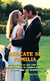 Rescate su Familia: En la medida en que cada uno nos ajustamos a la Palabra de Dios si habra paz en Colombia (Spanish Edition)
