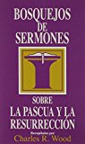 Bosquejos de sermones:Pascua y Resurrección (Bosquejos de sermones Wood) (Spanish Edition)