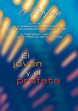 El joven y el profeta: La Voz del corazón, la Verdad eterna, la Ley eterna de Dios, dada por la profeta de Dios para nuestro tiempo (Spanish Edition)