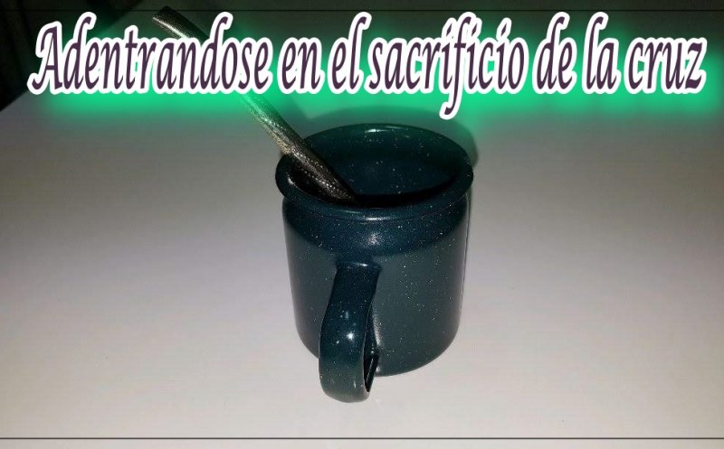 Adentrandose en el sacrificio de la Cruz